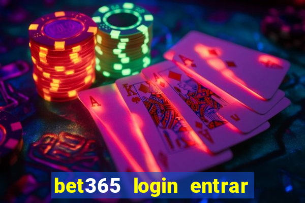 bet365 login entrar agora direto no celular